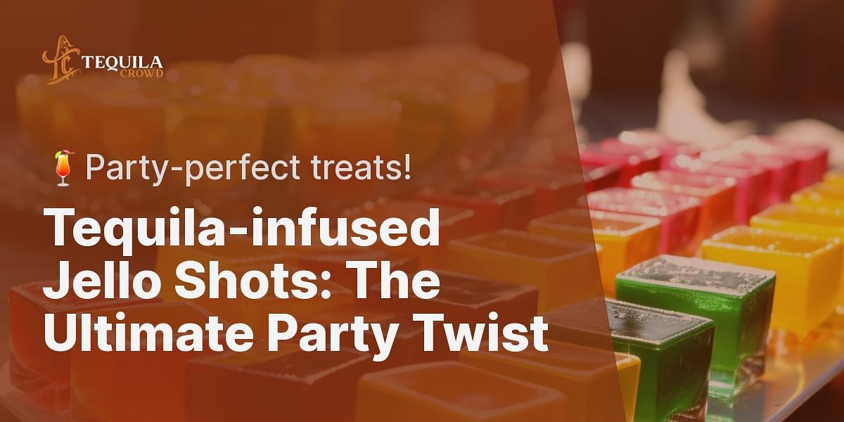 A Unique Twist How to Create Jello Shots with Tequila for Your Next Party