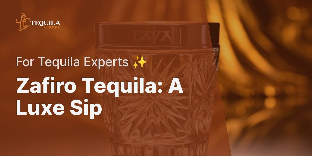 Zafiro Tequila The Luxury Sip for Tequila Connoisseurs