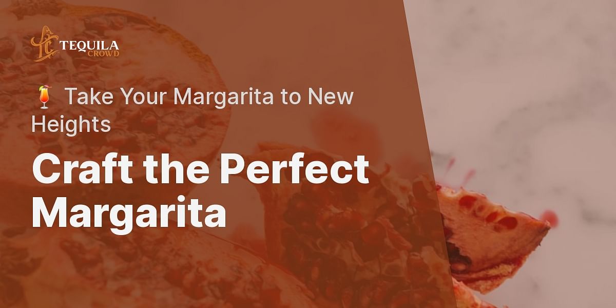 Elevated Margarita Recipe Tequila Crowd